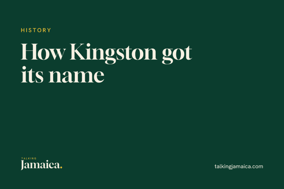 Talking Jamaica title card: How Did Kingston Jamaica Get Its Name